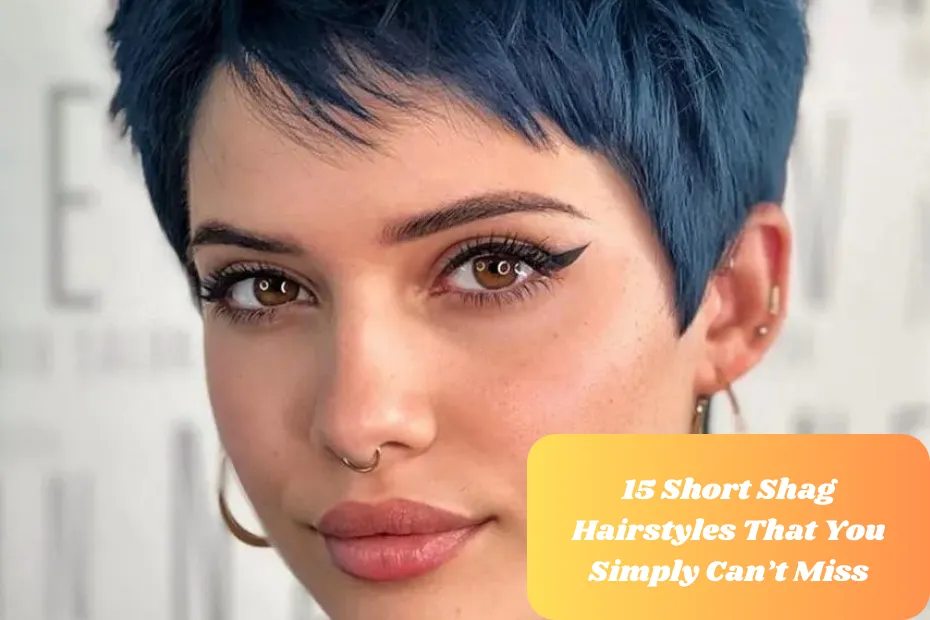 15 Short Shag Hairstyles That You Simply Can’t Miss